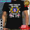 I met the CIA on acid MKUltra 1953 2025 Charles Manson and Ted Kaczynski sarcastic shirt