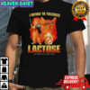 I Refuse To Tolerate Lactose It Makes My Tummy Hurt Cat T-Shirt