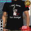 I Shall Shenan Then Shenanigan Raccoon Sword T-Shirt