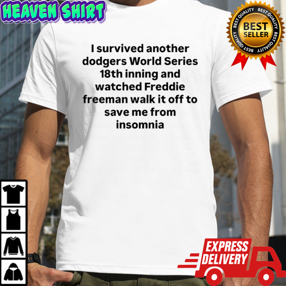 I survived another Dodgers World Series 18th inning and watched Freddie Freeman walk shirt
