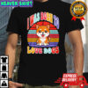 I was born to love dogs shirt
