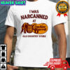 I Was Narcanned At Cracker Barrel Old Country Store shirt