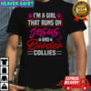 I’m A Girl That Runs On Jesus And Bonder Collies T-Shirt