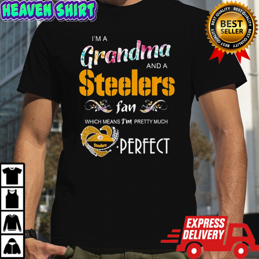 I’m A Grandma And A Pittsburgh Steelers Fan Which Mean I’m Pretty Much Perfect Diamond Heart T-shirt