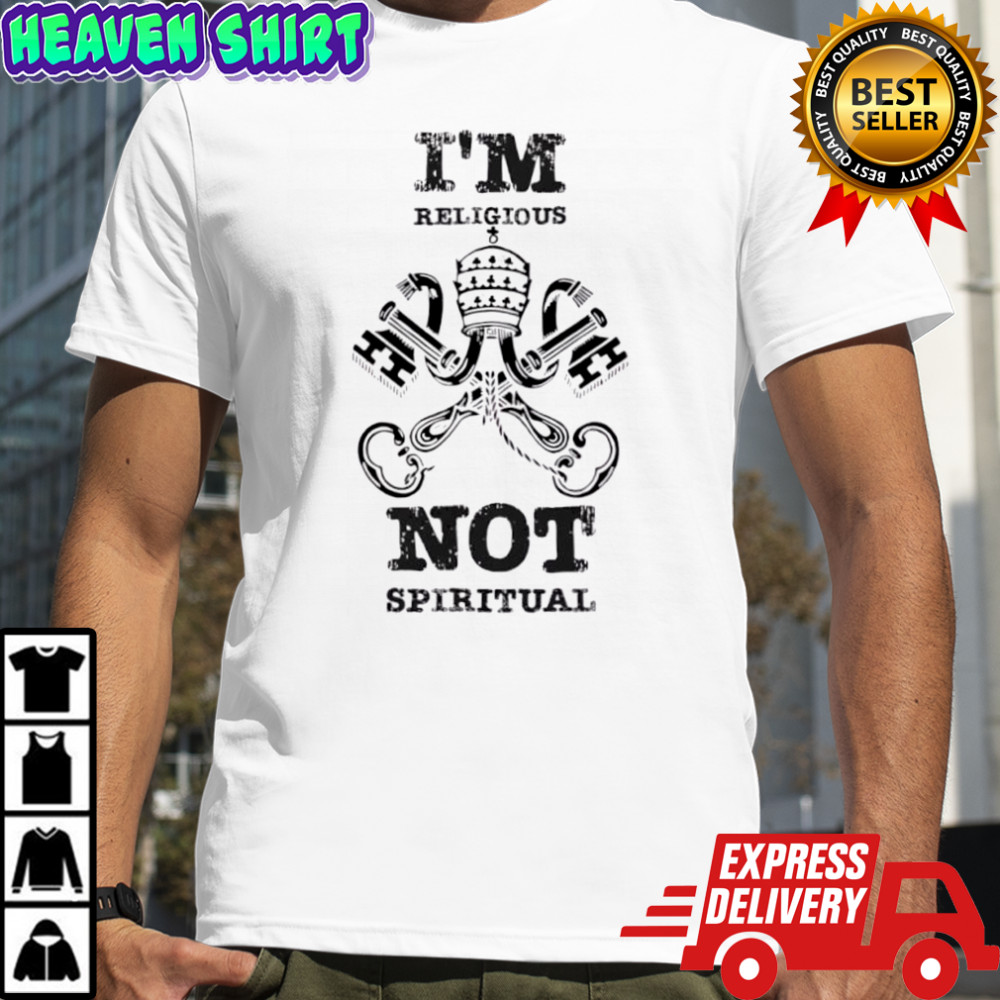 I’m Religious Not Spiritual T-shirts