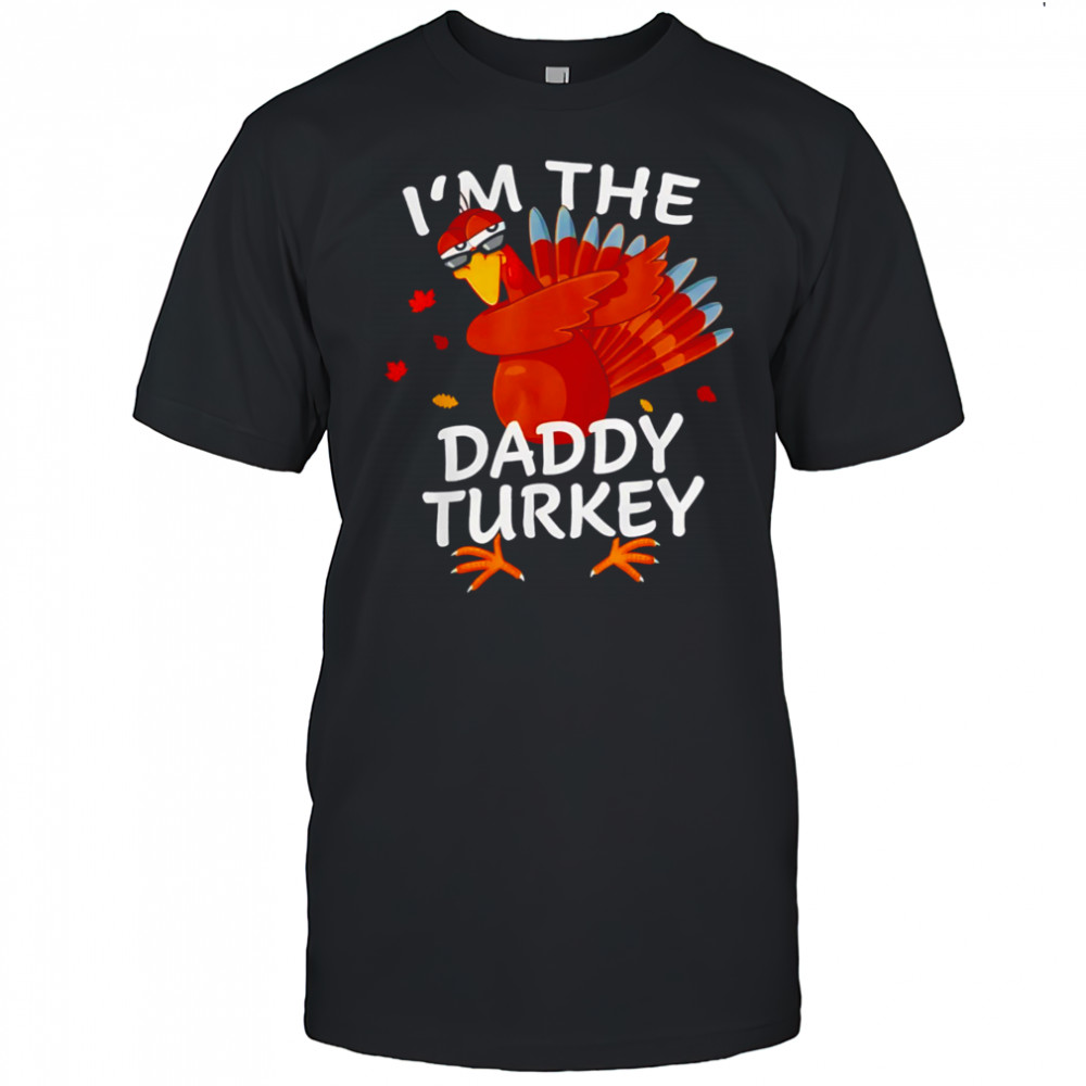I’m the Daddy Turkey Matching shirt
