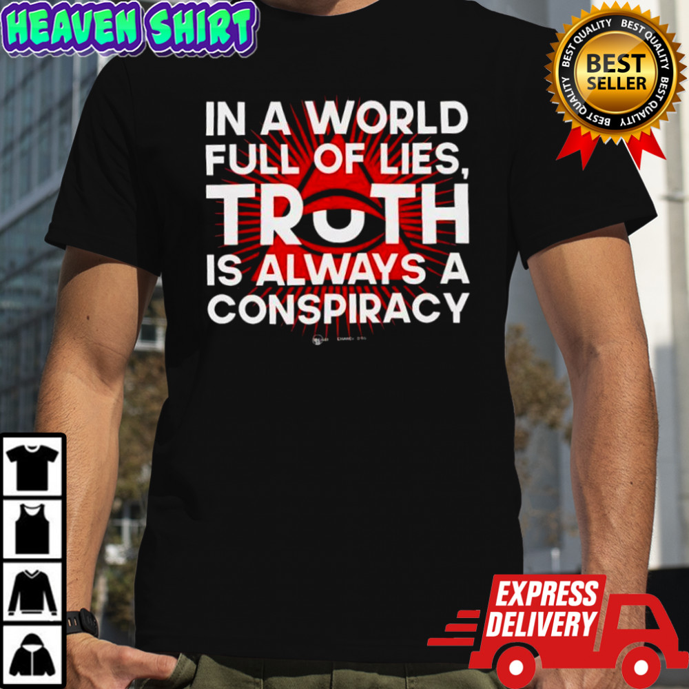 In a world full of lies truth is always a conspiracy eye pyramid shirt