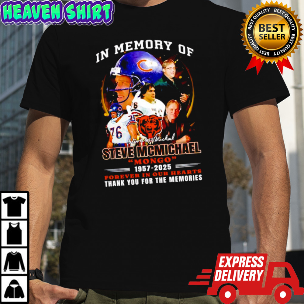 In memory of Steve Mcmichael Chicago Bears mongo1957-2025 forever in our hearts shirt
