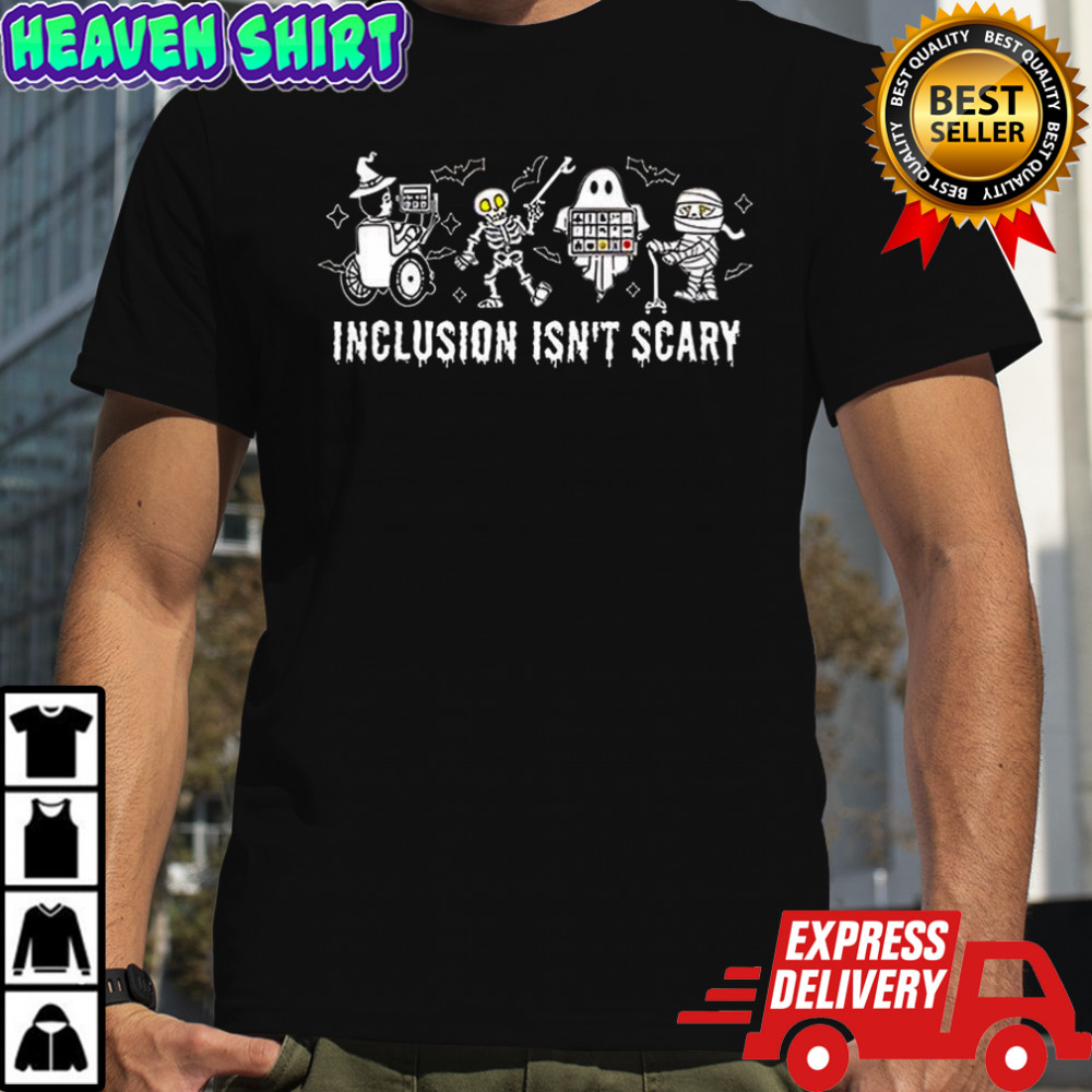 Inclusion Isn’t Scary Halloween shirt