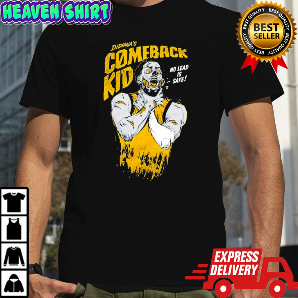 Indiana Pacers Comeback Kid No Lead Is Safe T-shirt