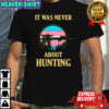 It was never about hunting Trans pride vintage shirt