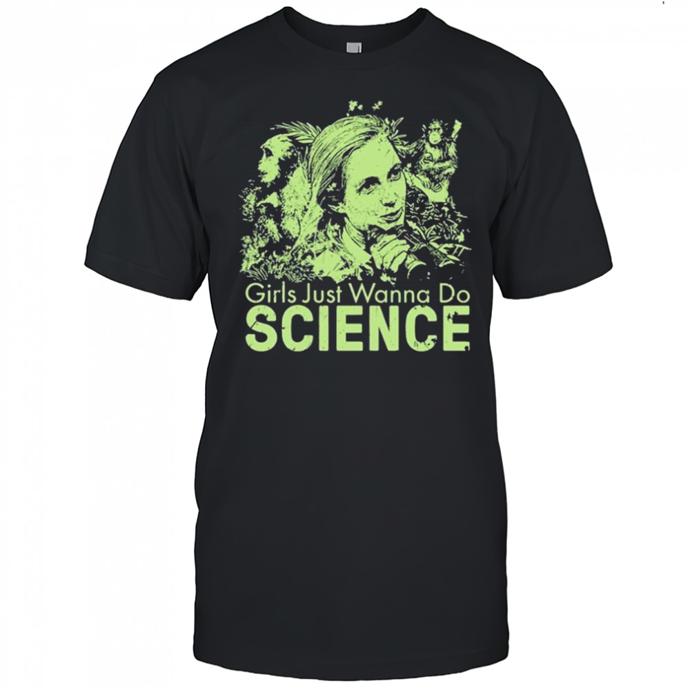 Jane Goodall Inspired Girls Just Wanna Do Science T-Shirt