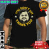 Jd Vance big face you didn’t say thank you shirt
