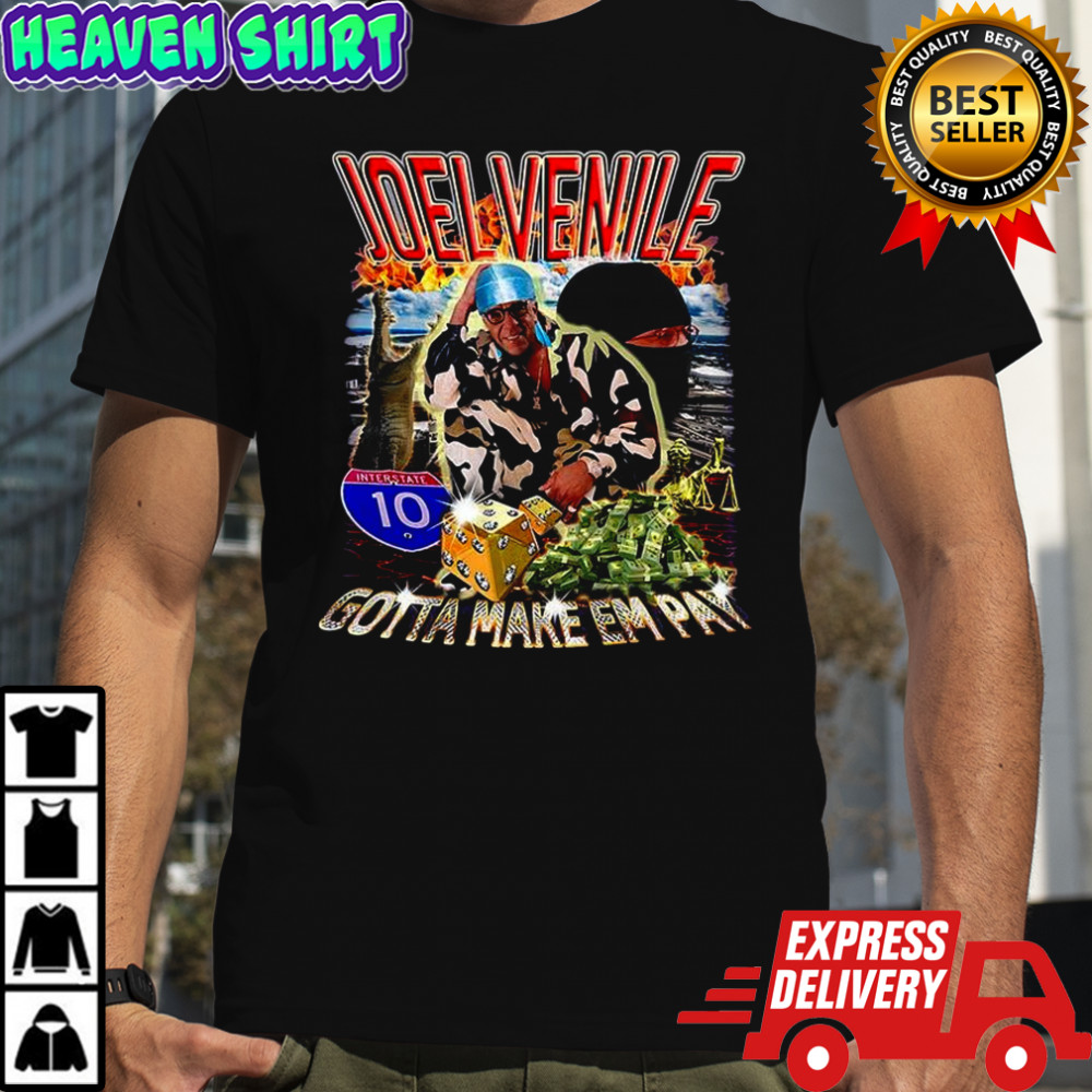Joel Venile gotta make em pay shirt