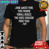 Jone waste yore toye monme yorall rediii the voice insoide moye yedd Tom shirt