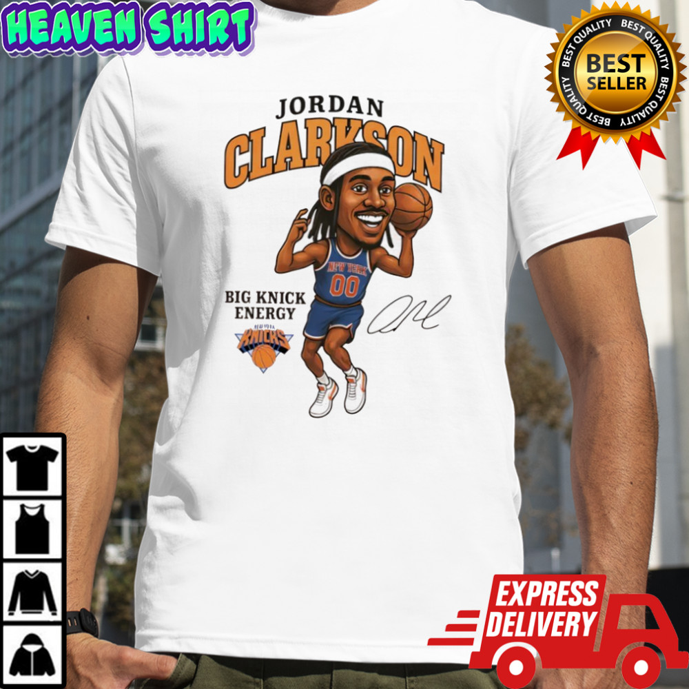 Jordan Clarkson Big Knick Energy NY Knicks Legend signature shirt