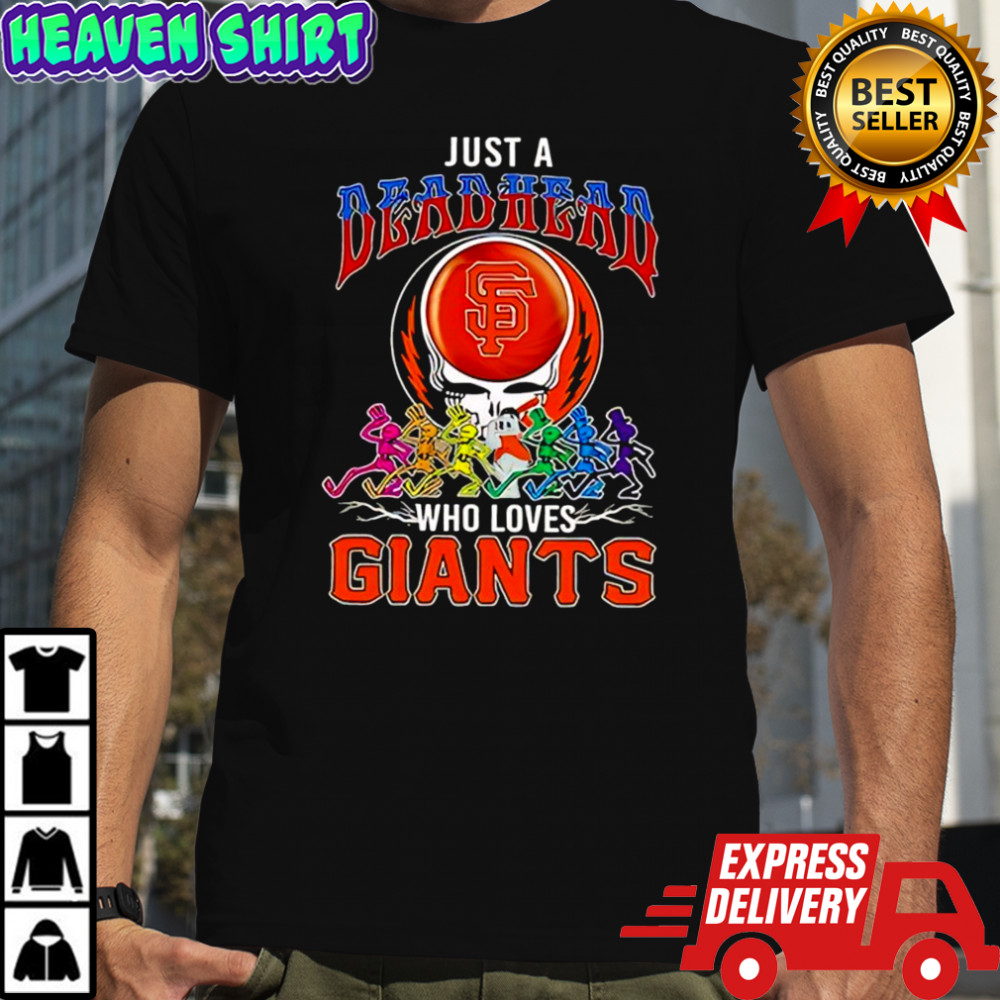 Just a Deadhead who loves San Francisco Giants shirt