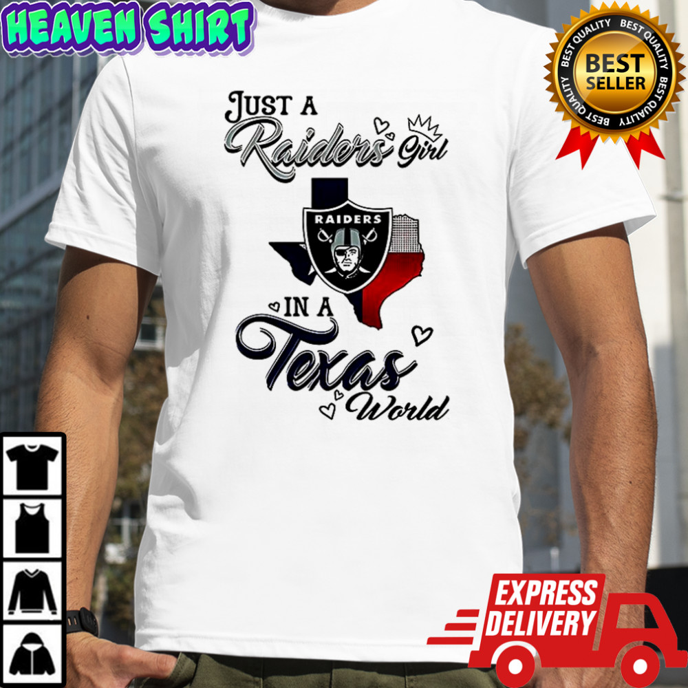 Just a Raiders Girl in a World Texas world shirt