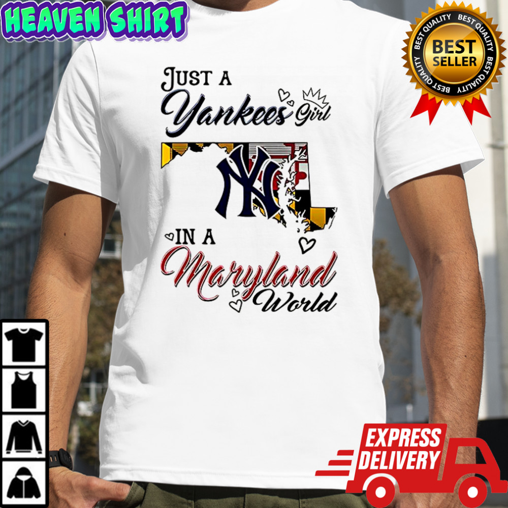 Just a Yankees Girl in a World Maryland world shirt