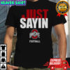Just Sayin Ohio State Buckeyes football 2025 shirt