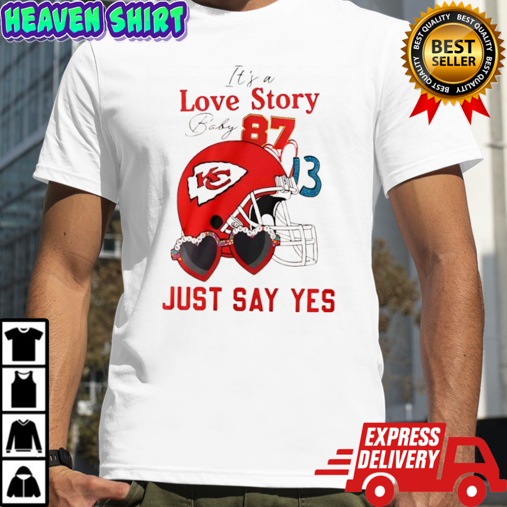 Kansas City Chiefs It’s a Love Story Baby Just say yes Travis Kelce vs Taylor helmet shirt