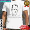 Kevin Spanky I’m not a smot man but I know what love is shirt
