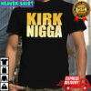 Kirk nigga shirt