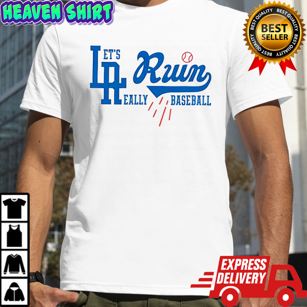 LA Run let’s run Really baseball Dodgers shirt