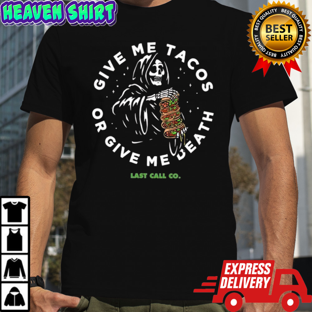 Last Call Co. Grim Reaper give me tacos or give me death shirt