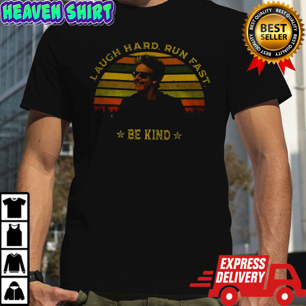 Laugh hard run fast be kind vintage shirt