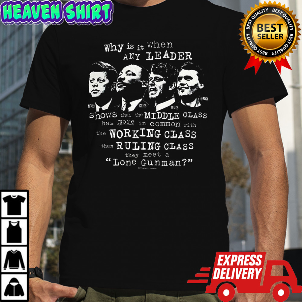 Leaders and Lone Gunmen why is it when any leader shirt