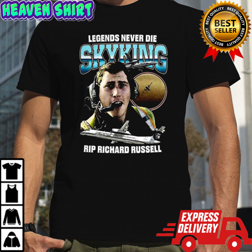 Legends Never Die Skyking Rip Richard Russell shirt
