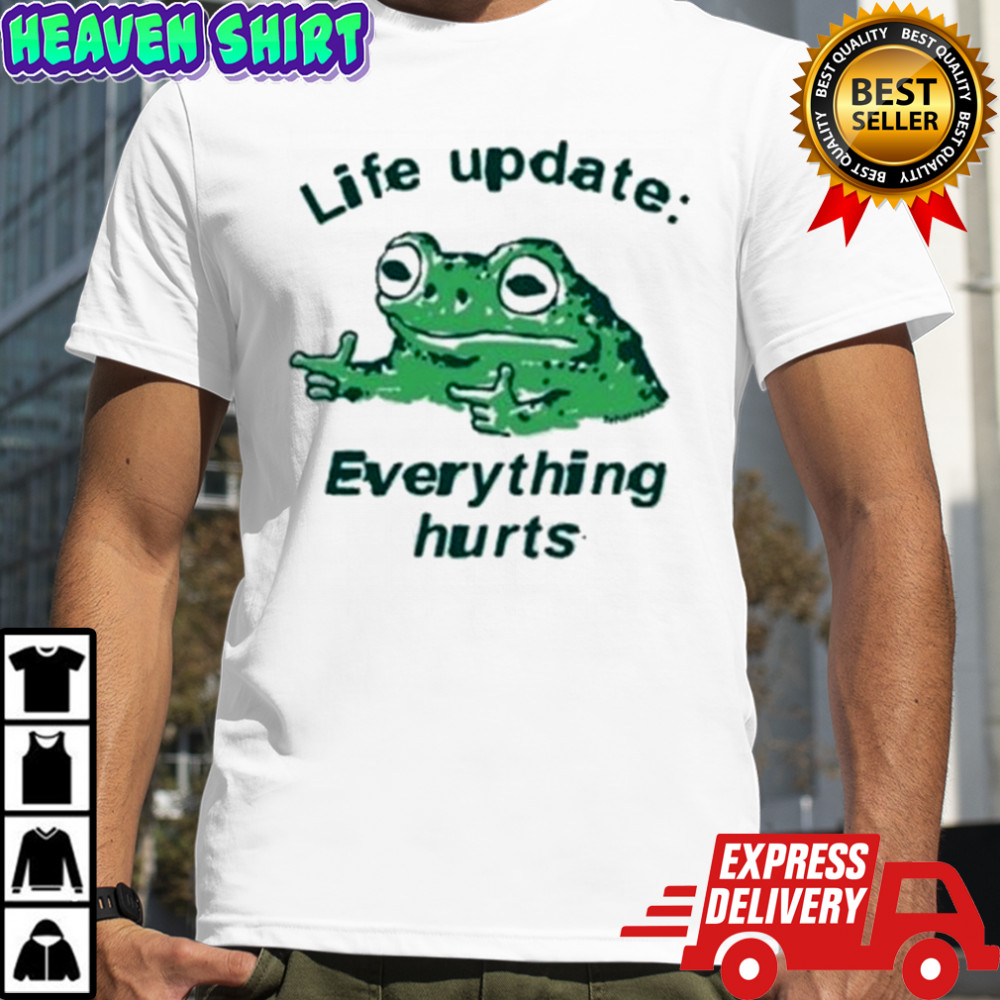 Life Update Everything Hurts Frog T-shirt