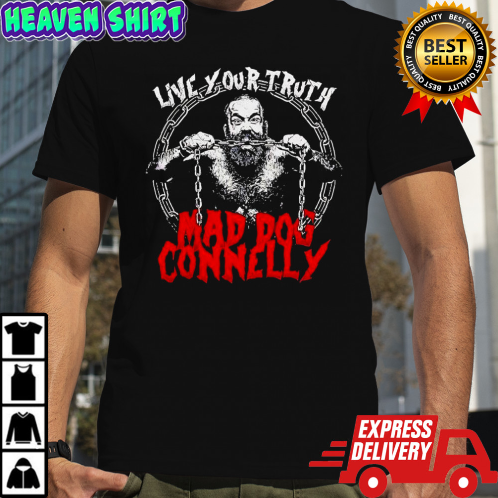Live your truth Mad Dog Connelly graphic shirt