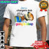 Los Angeles Chargers due to Chargers dub I’ll be going to sleep shirt