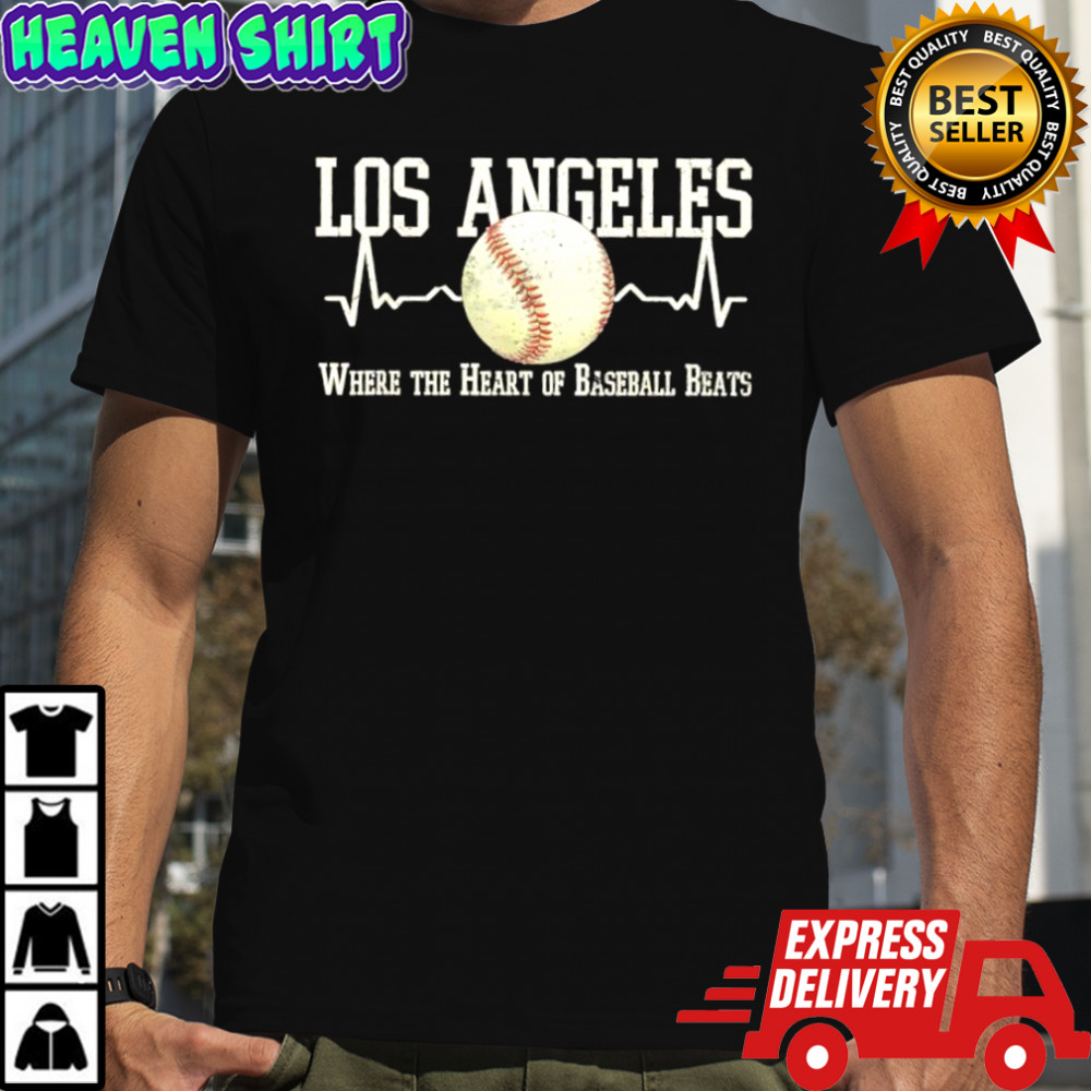 Los Angeles Dodgers where the heart of baseball beats shirt