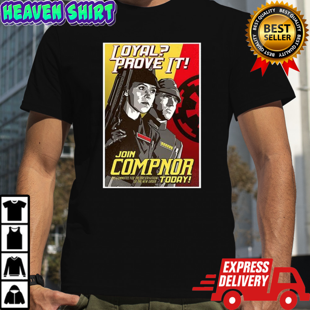 Loyal Prove it Join Comp Not today shirt