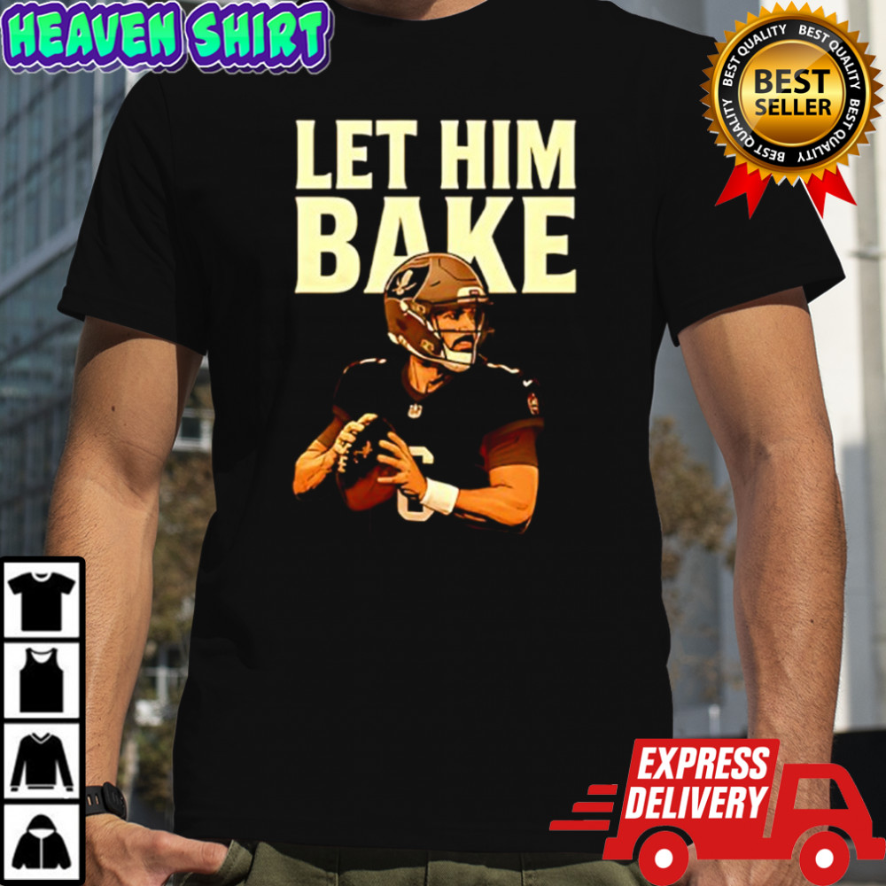 Maker Bayfield Let Him Bake shirt