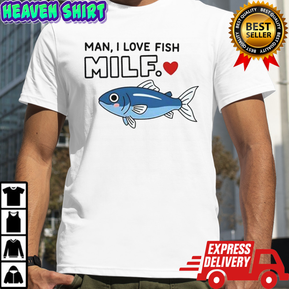 Man I Love Fish Milf T-Shirt
