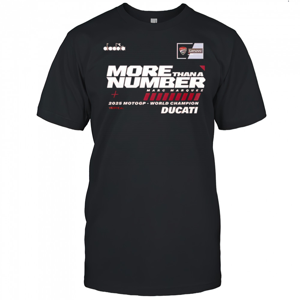 Marc Márquez more than a number 2025 MotoGP World Champion Ducati shirt