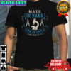 Math Is Hard So Is Life Get Over It T-Shirt