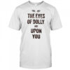 Matt Mitchell The Eyes Of Dolly Are Upon You T-shirt