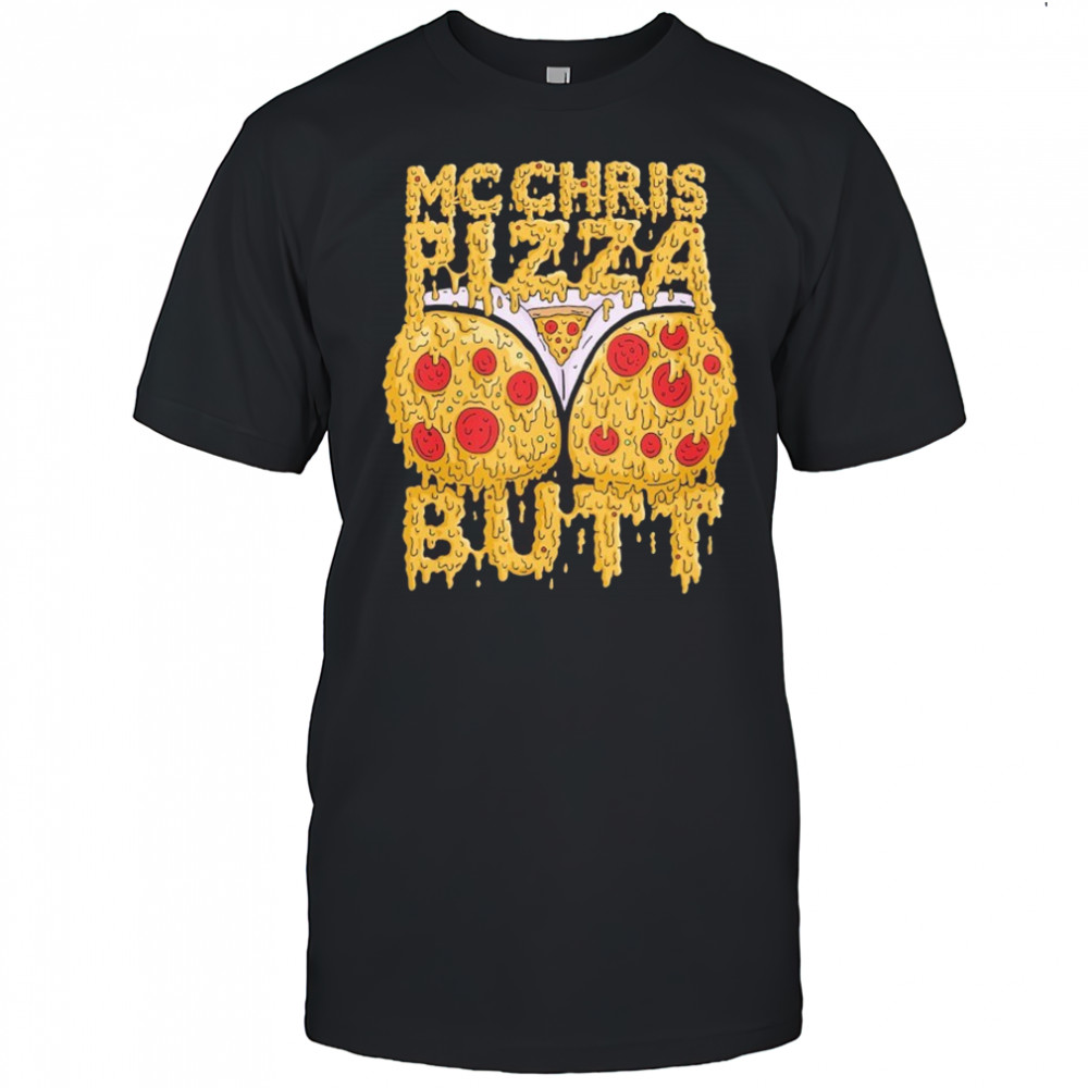 Mc Chris Pizza Butt T-shirt