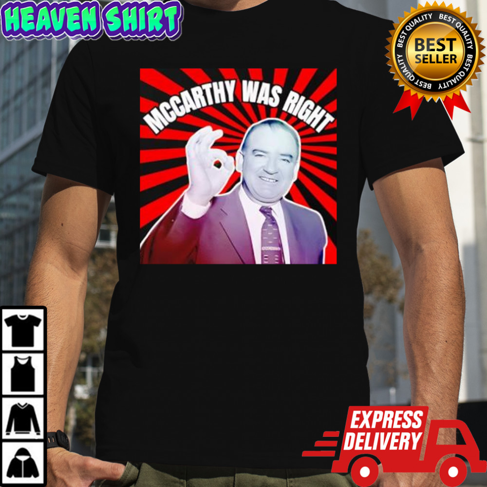 McCarthy Was Right shirt