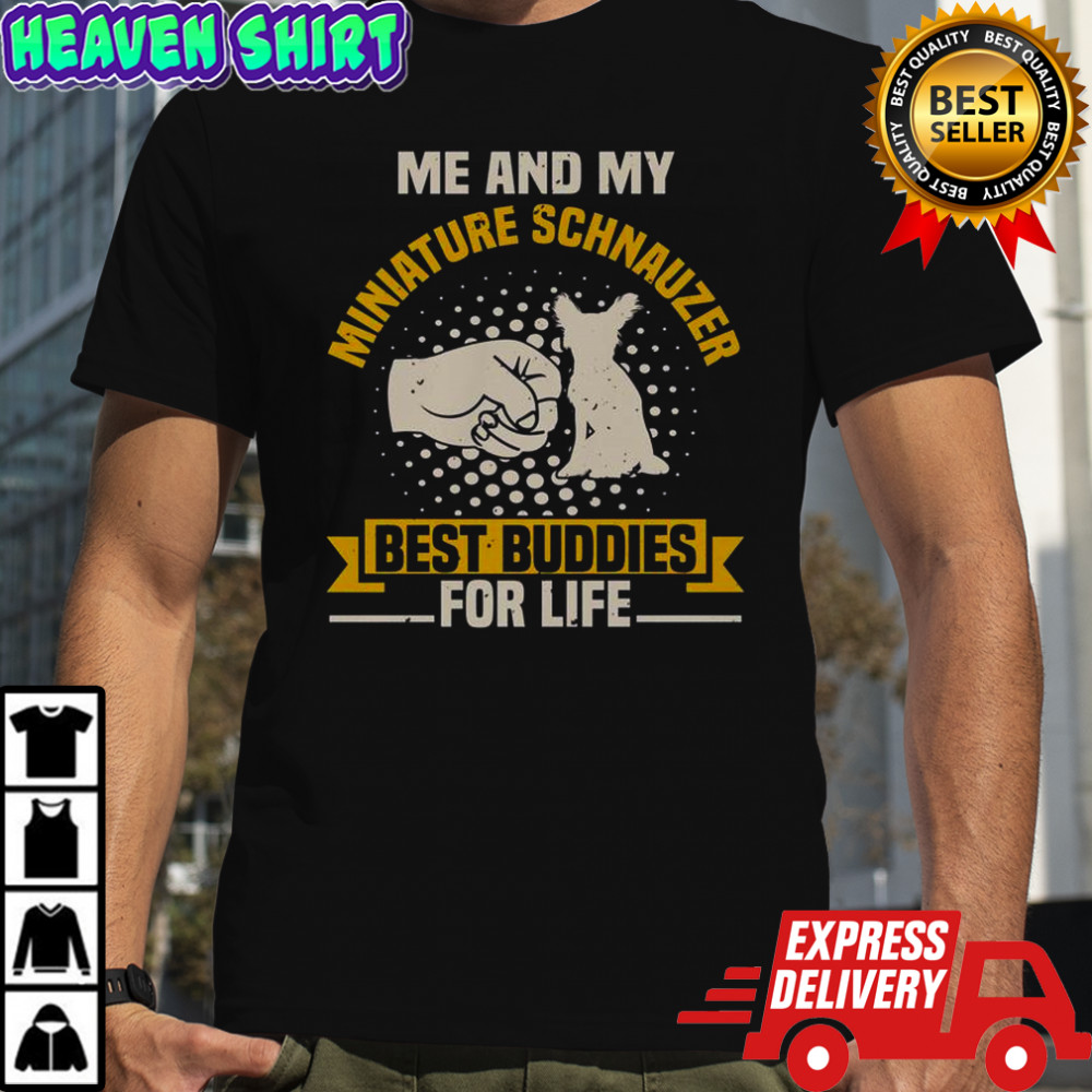Me And My Miniature Schnauzer Best Buddies For Life T-Shirt
