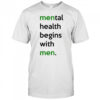 Mental health begins with men shirt