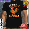 Merry F-Caw-F Christmas Chicken shirt