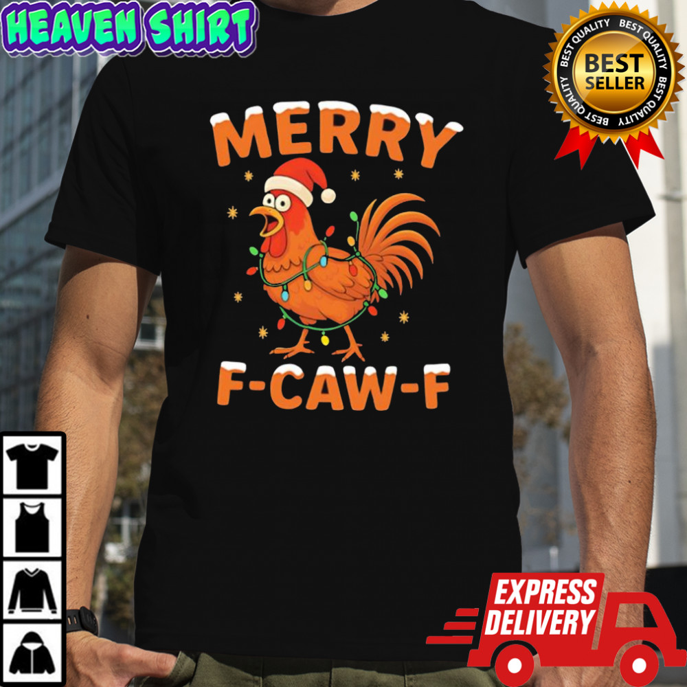 Merry F-Caw-F Christmas Chicken shirt