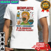 Microplastix yum-yum good 4 enviroment shirt