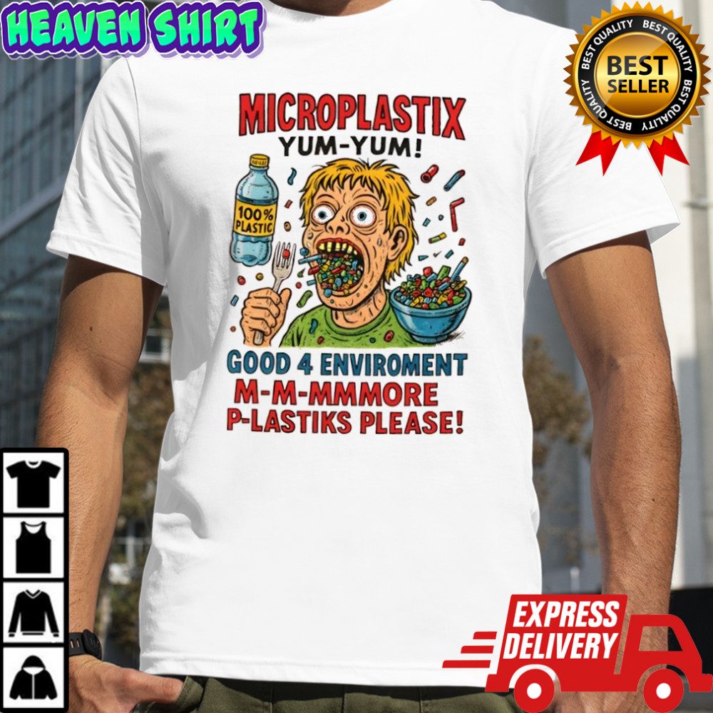 Microplastix yum-yum good 4 enviroment shirt